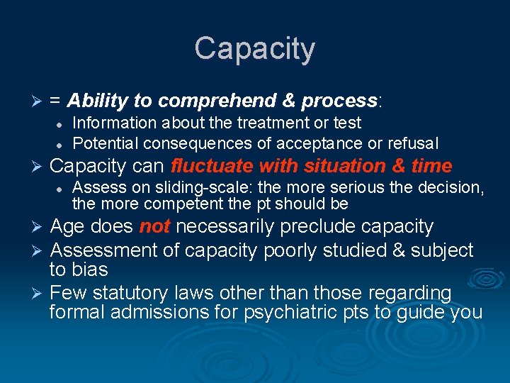 Capacity Ø = Ability to comprehend & process: l l Ø Information about the