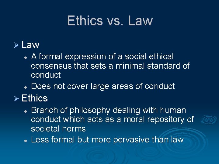 Ethics vs. Law Ø Law l l A formal expression of a social ethical
