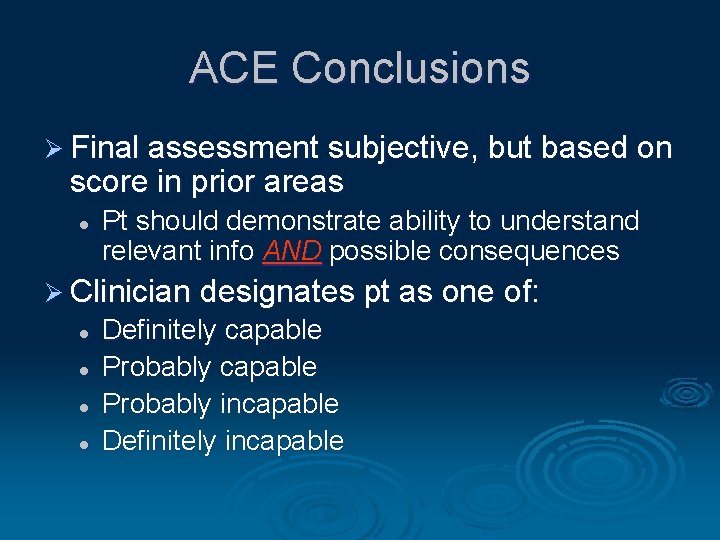 ACE Conclusions Ø Final assessment subjective, but based on score in prior areas l