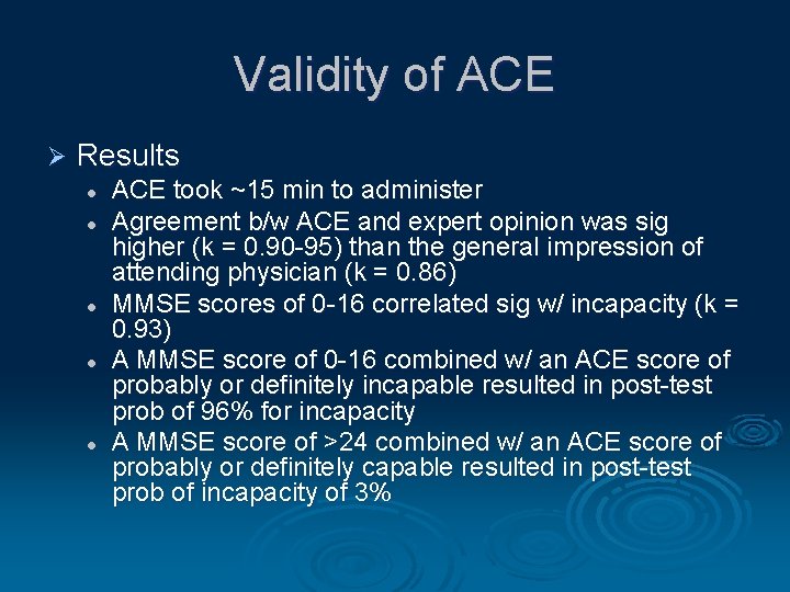 Validity of ACE Ø Results l l l ACE took ~15 min to administer