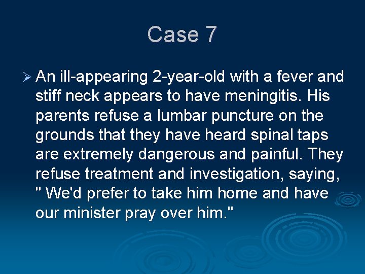 Case 7 Ø An ill-appearing 2 -year-old with a fever and stiff neck appears