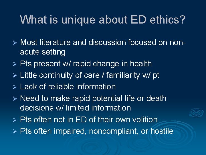 What is unique about ED ethics? Most literature and discussion focused on nonacute setting