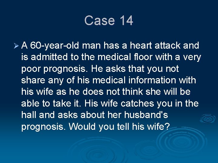 Case 14 Ø A 60 -year-old man has a heart attack and is admitted