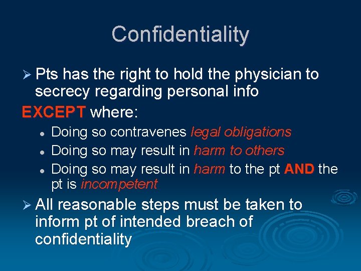 Confidentiality Ø Pts has the right to hold the physician to secrecy regarding personal