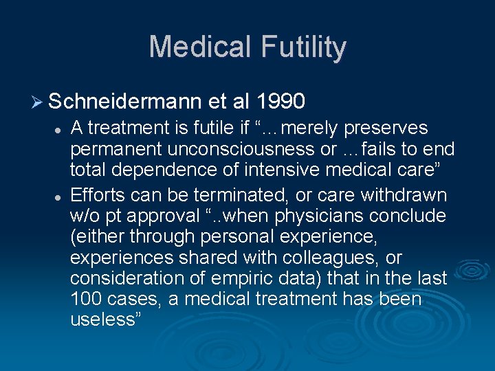 Medical Futility Ø Schneidermann et al 1990 l l A treatment is futile if