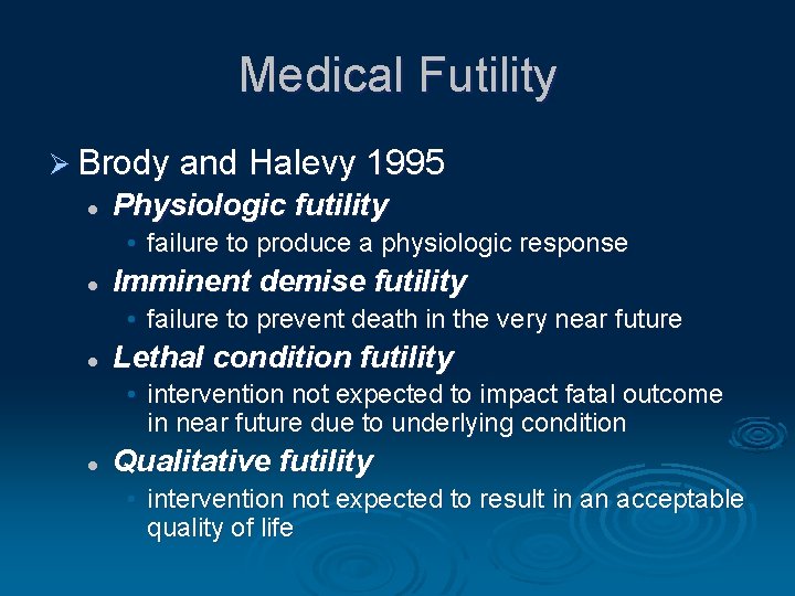Medical Futility Ø Brody and Halevy 1995 l Physiologic futility • failure to produce