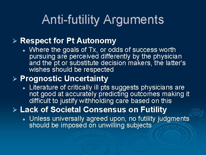 Anti-futility Arguments Ø Respect for Pt Autonomy l Ø Prognostic Uncertainty l Ø Where