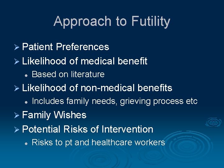 Approach to Futility Ø Patient Preferences Ø Likelihood of medical benefit l Based on