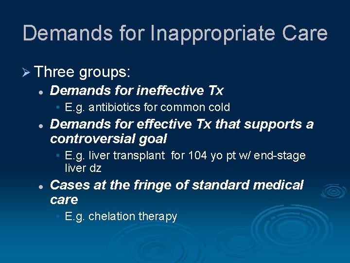 Demands for Inappropriate Care Ø Three groups: l Demands for ineffective Tx • E.