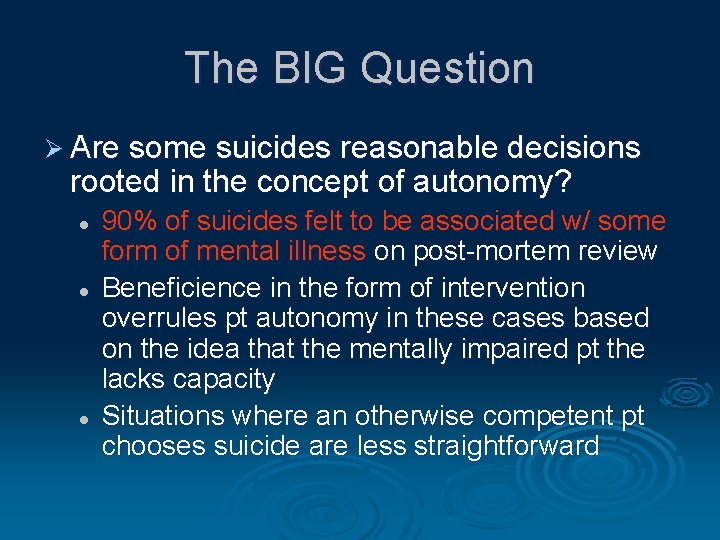 The BIG Question Ø Are some suicides reasonable decisions rooted in the concept of