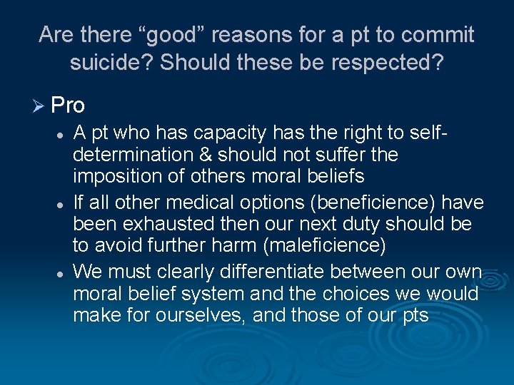 Are there “good” reasons for a pt to commit suicide? Should these be respected?