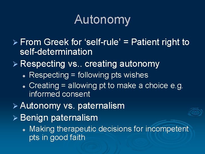 Autonomy Ø From Greek for ‘self-rule’ = Patient right to self-determination Ø Respecting vs.