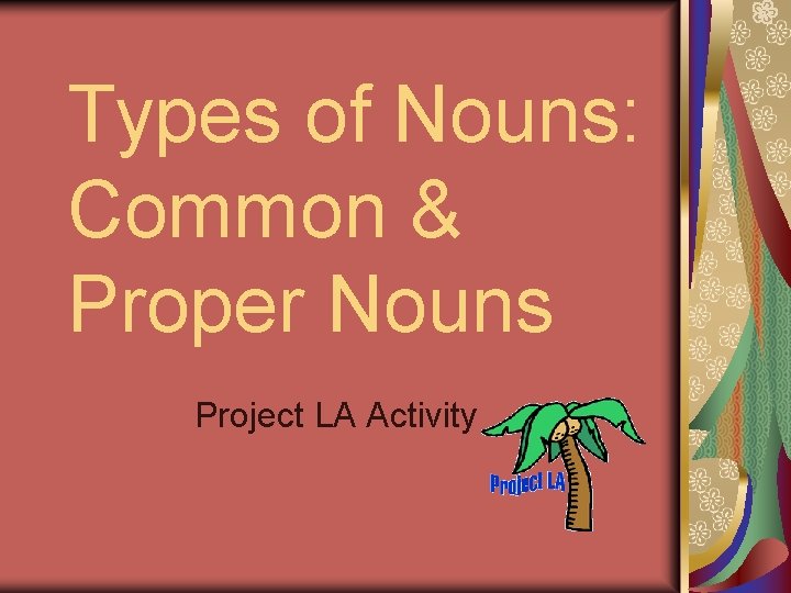 Types of Nouns: Common & Proper Nouns Project LA Activity 