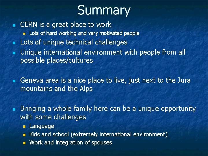 Summary n CERN is a great place to work n n n Lots of