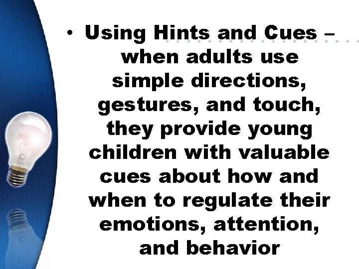  • Using Hints and Cues – when adults use simple directions, gestures, and