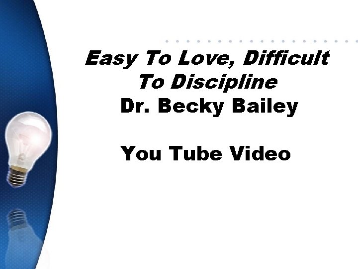 Easy To Love, Difficult To Discipline Dr. Becky Bailey You Tube Video 