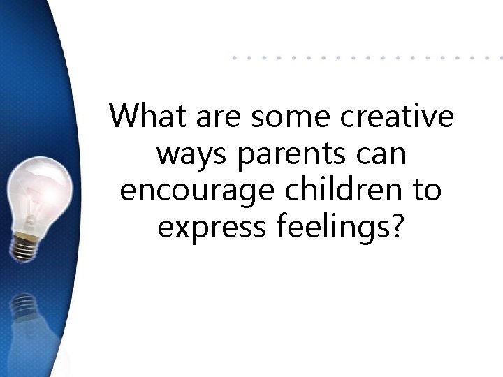 What are some creative ways parents can encourage children to express feelings? 