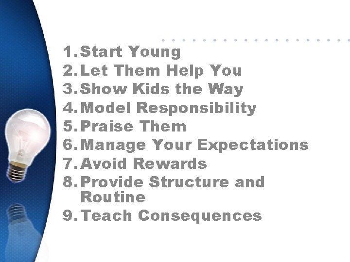 1. Start Young 2. Let Them Help You 3. Show Kids the Way 4.
