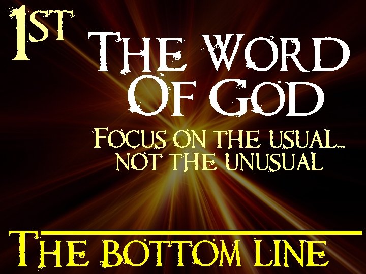 st 1 The Word Of God Focus on the usual. . . not the