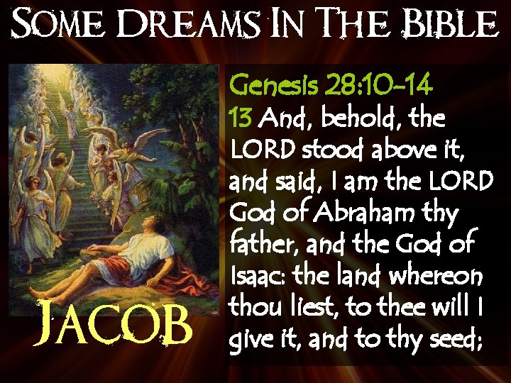 Some Dreams In The Bible Genesis 28: 10 -14 Jacob 13 And, behold, the