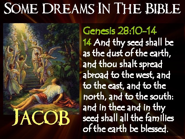 Some Dreams In The Bible Genesis 28: 10 -14 Jacob 14 And thy seed