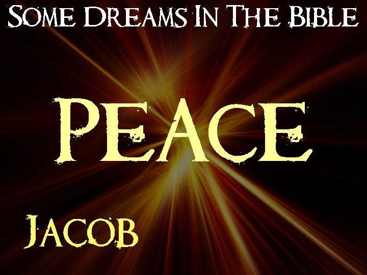 Some Dreams In The Bible PEACE Jacob 