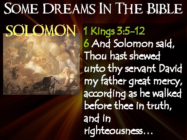 Some Dreams In The Bible SOLOMON 1 Kings 3: 5 -12 6 And Solomon