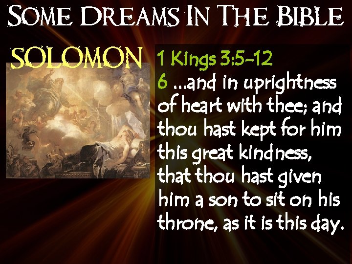 Some Dreams In The Bible SOLOMON 1 Kings 3: 5 -12 6. . .