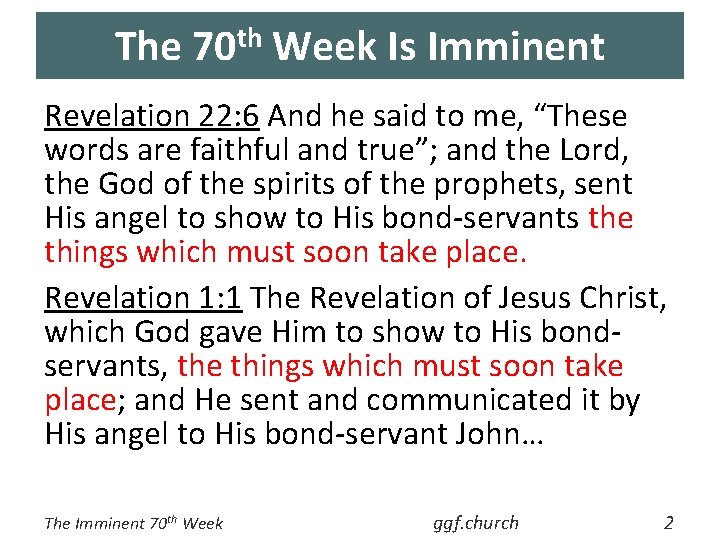 The 70 th Week Is Imminent Revelation 22: 6 And he said to me,