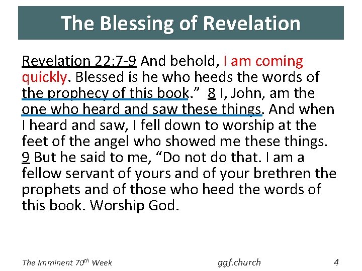 The Blessing of Revelation 22: 7 -9 And behold, I am coming quickly. Blessed
