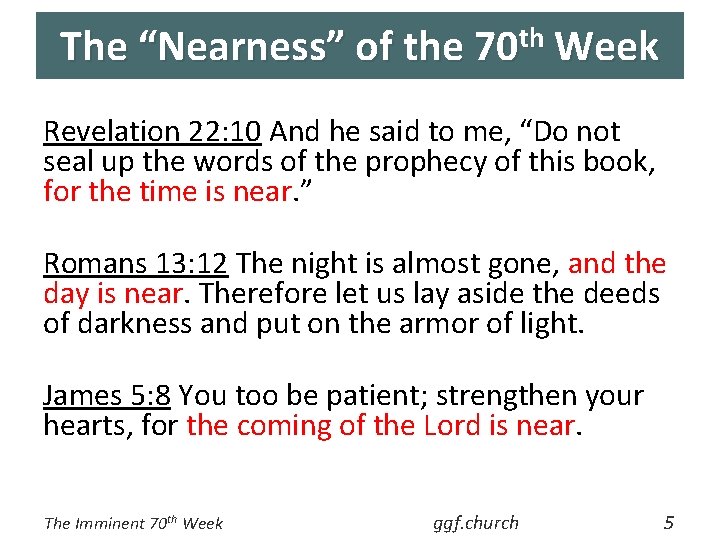The “Nearness” of the 70 th Week Revelation 22: 10 And he said to
