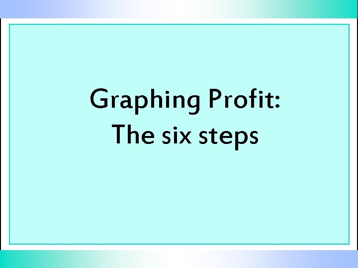 Graphing Profit: The six steps 