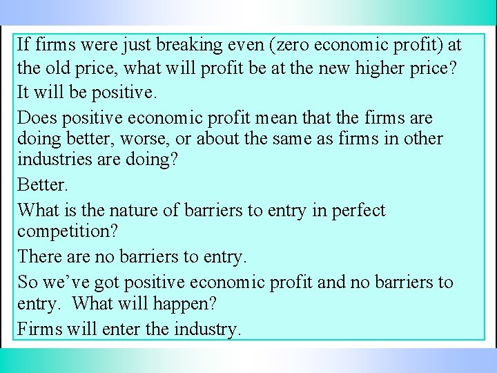 If firms were just breaking even (zero economic profit) at the old price, what