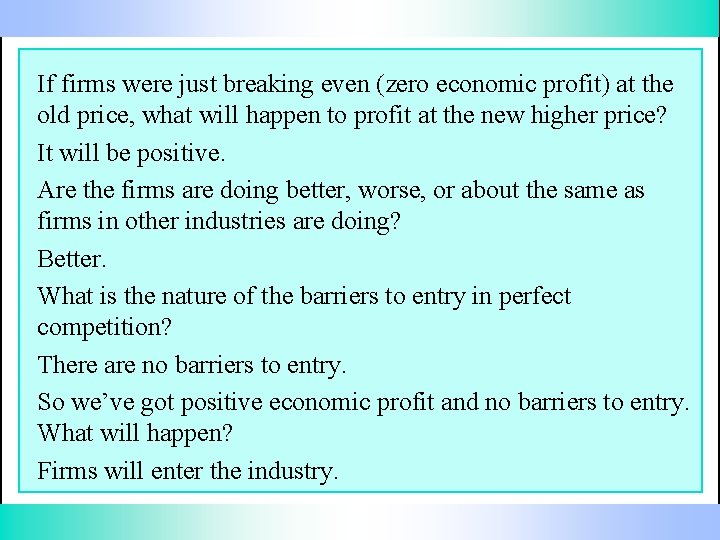 If firms were just breaking even (zero economic profit) at the old price, what