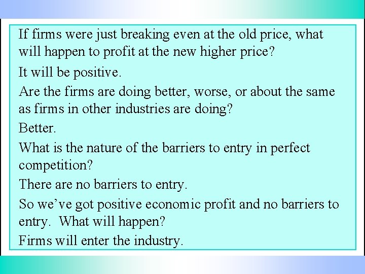If firms were just breaking even at the old price, what will happen to