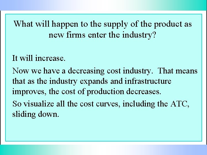 What will happen to the supply of the product as new firms enter the