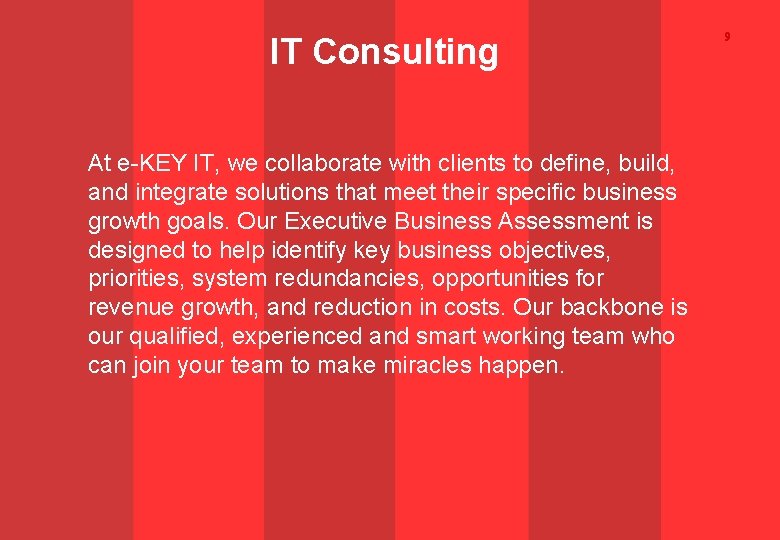 IT Consulting At e-KEY IT, we collaborate with clients to define, build, and integrate