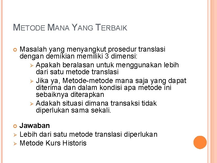 METODE MANA YANG TERBAIK Masalah yang menyangkut prosedur translasi dengan demikian memiliki 3 dimensi: