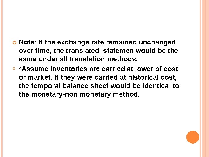  Note: If the exchange rate remained unchanged over time, the translated statemen would