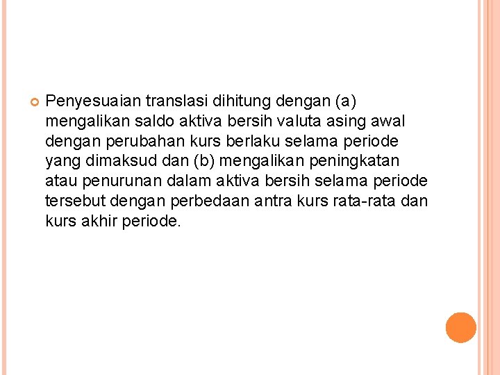  Penyesuaian translasi dihitung dengan (a) mengalikan saldo aktiva bersih valuta asing awal dengan