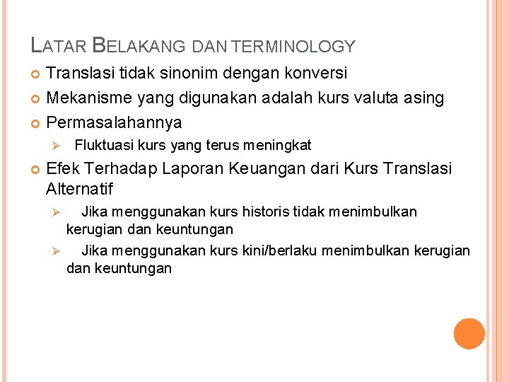 LATAR BELAKANG DAN TERMINOLOGY Translasi tidak sinonim dengan konversi Mekanisme yang digunakan adalah kurs