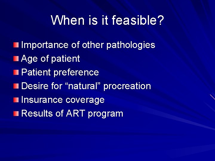 When is it feasible? Importance of other pathologies Age of patient Patient preference Desire