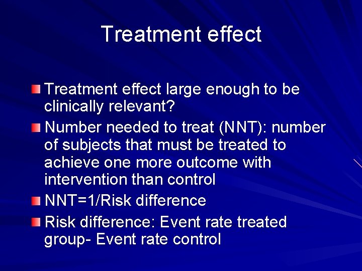 Treatment effect large enough to be clinically relevant? Number needed to treat (NNT): number