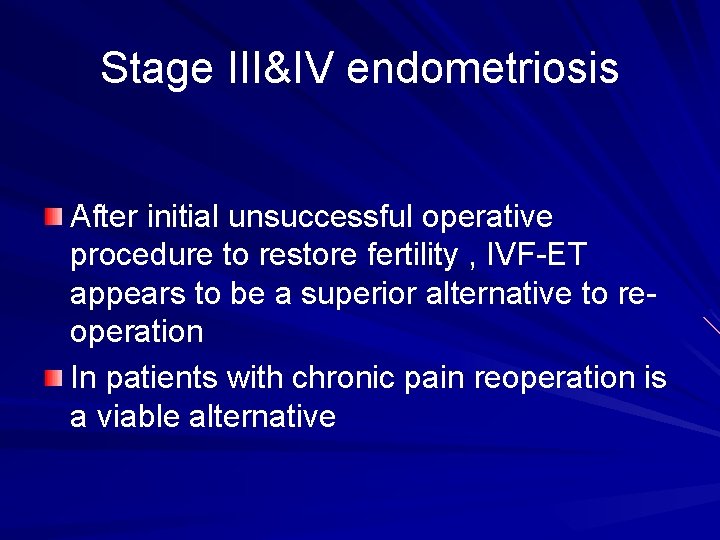 Stage III&IV endometriosis After initial unsuccessful operative procedure to restore fertility , IVF-ET appears