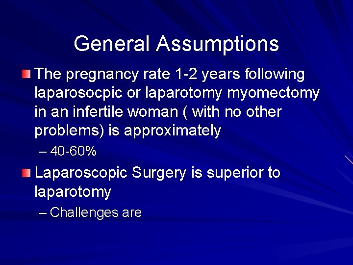 General Assumptions The pregnancy rate 1 -2 years following laparosocpic or laparotomy myomectomy in