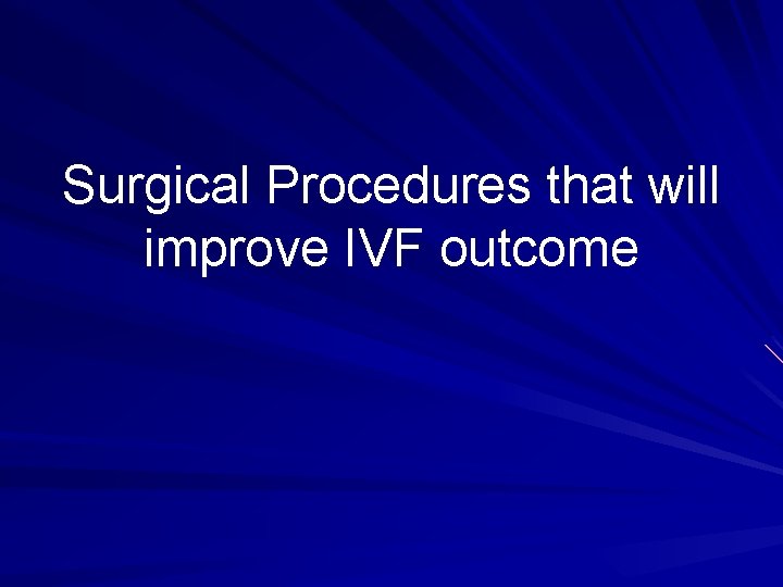 Surgical Procedures that will improve IVF outcome 