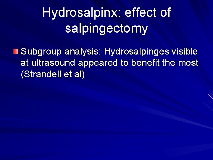 Hydrosalpinx: effect of salpingectomy Subgroup analysis: Hydrosalpinges visible at ultrasound appeared to benefit the