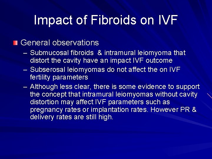 Impact of Fibroids on IVF General observations – Submucosal fibroids & intramural leiomyoma that