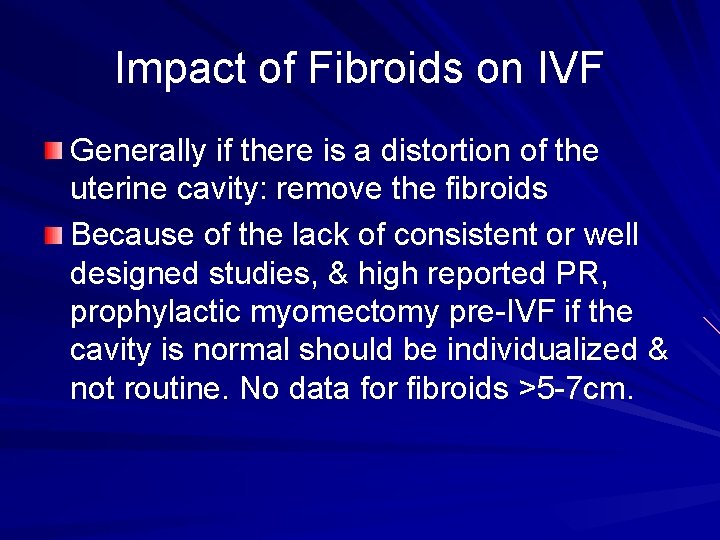 Impact of Fibroids on IVF Generally if there is a distortion of the uterine