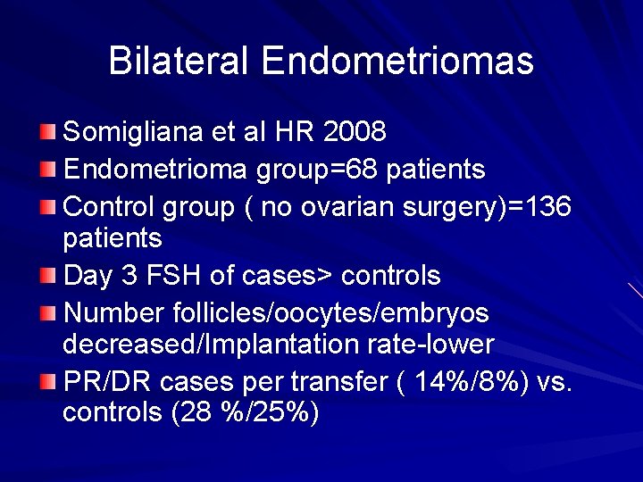 Bilateral Endometriomas Somigliana et al HR 2008 Endometrioma group=68 patients Control group ( no